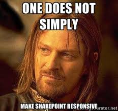 One Does Not Simply make sharepoint responsive - Boromir | Meme ... via Relatably.com