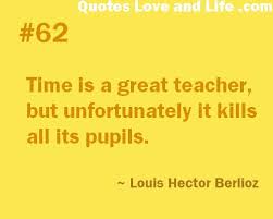 Life Quote – Time is a great teacher | Random | Pinterest | Life ... via Relatably.com