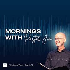 Mornings with Pastor Jim