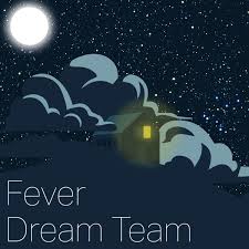 Fever Dream Team
