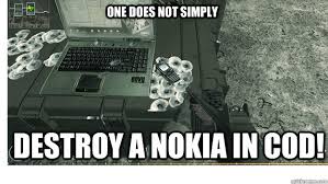 One does not simply destroy a nokia in cod! - undestroyable phone ... via Relatably.com