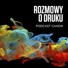 Rozmowy o druku - Podcast Canon