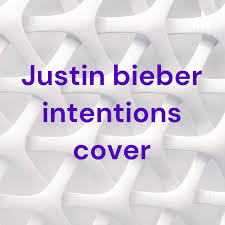 Justin bieber intentions cover