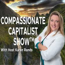 Karen Rands - The Compassionate Capitalist Show - Angel Investing |  Business Growth | Wealth Creation