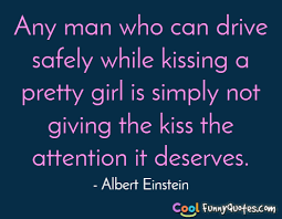 Any man who can drive safely ... - Cool Funny Quotes.com via Relatably.com