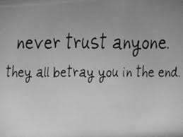 Never Trust Anyone Quotes. QuotesGram via Relatably.com