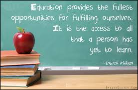 Education provides the fullest opportunities for fulfilling ... via Relatably.com