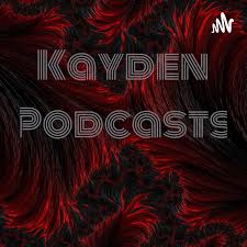 Kayden Podcasts