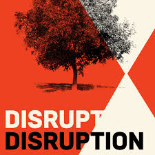Disrupt Disruption