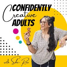 Confidently Creative Adults (with She-Rex)