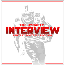 The Dynasty Interview Fantasy Football Podcast