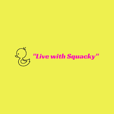"Live with Squacky"