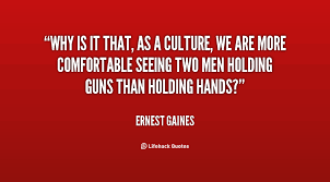 Ernest Gaines Quotes. QuotesGram via Relatably.com
