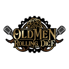 Old Men Rolling Dice | A Dungeons & Dragons Podcast