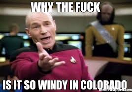 Why the fuck Is it so windy in Colorado meme - Picard Wtf (6768 ... via Relatably.com