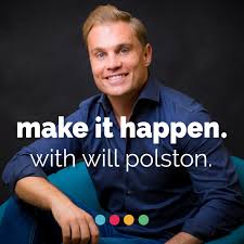 Make It Happen with Will Polston