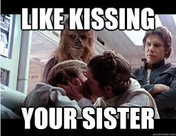Like Kissing Your sister - A Tie in a Lightsaber Dual - quickmeme via Relatably.com