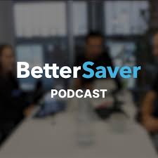 BetterSaver Podcast