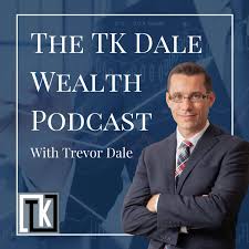 TK Dale Wealth Podcast
