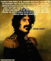 Frank Zappa quotes - schooling...a useable victim for a military ... via Relatably.com