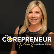 The Corepreneur Podcast | Anne Arvizu, PharmD