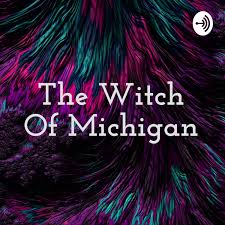 The Witch Of Michigan