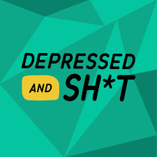 Depressed and Sh*t