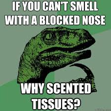 If you can&#39;t smell with a blocked nose Why scented tissues ... via Relatably.com