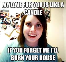 Overly-Attached-Girlfriend-Meme-On-Her-Candle-Burning-Love-For-You.png via Relatably.com