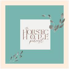 Holistic Hope Podcast