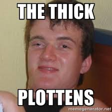 The thick Plottens - Really highguy | Meme Generator via Relatably.com