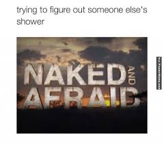 Funny memes - Naked and afraid: Shower | FunnyMeme.com via Relatably.com