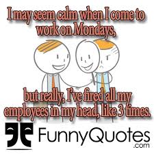 Quotes Funny Monday Morning Work. QuotesGram via Relatably.com