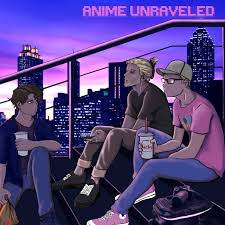 Anime Unraveled