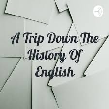 A Trip Down The History Of English