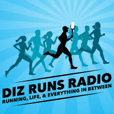 Diz Runs Radio: Running, Life, & Everything In Between