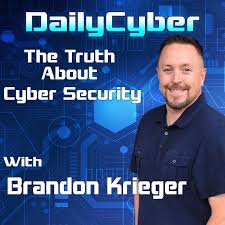 DailyCyber The Truth About Cyber Security with Brandon Krieger