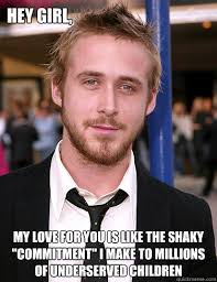 Hey girl, my love for you is like the shaky &quot;commitment&quot; I make to ... via Relatably.com