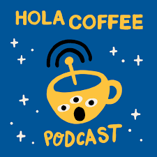 Hola Coffee Podcast