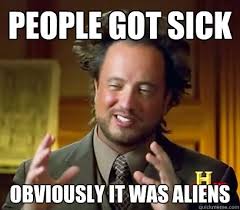 People got sick Obviously it was aliens - Ancient Aliens Meme ... via Relatably.com