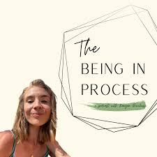 The Being in Process Podcast