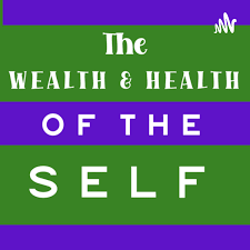 THE WEALTH & HEALTH OF THE SELF