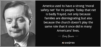 Gary Bauer quote: America used to have a strong &#39;moral safety net ... via Relatably.com