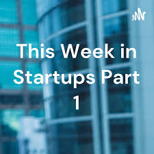 This Week in Startups Part 1