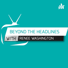 Beyond The Headlines with Renee Washington