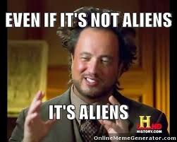 Ancient Aliens Meme | Ancient Aliens Memes | Pinterest | Ancient ... via Relatably.com
