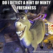 Do I detect a hint of minty freshness - Donkey Shrek | Meme Generator via Relatably.com