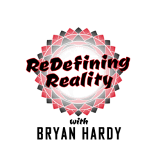 Redefining Reality with Bryan Hardy