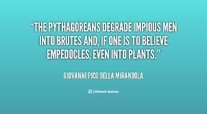 The Pythagoreans degrade impious men into brutes and, if one is to ... via Relatably.com