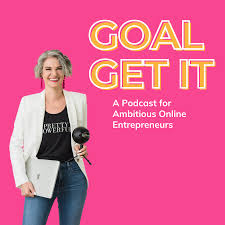 Goal Get It Podcast